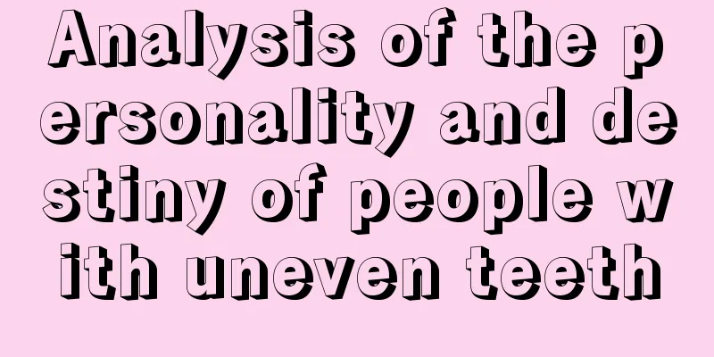 Analysis of the personality and destiny of people with uneven teeth