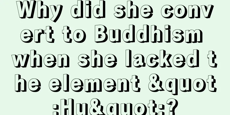 Why did she convert to Buddhism when she lacked the element "Hu"?