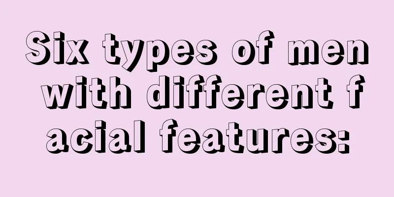Six types of men with different facial features: