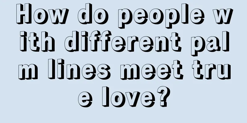 How do people with different palm lines meet true love?