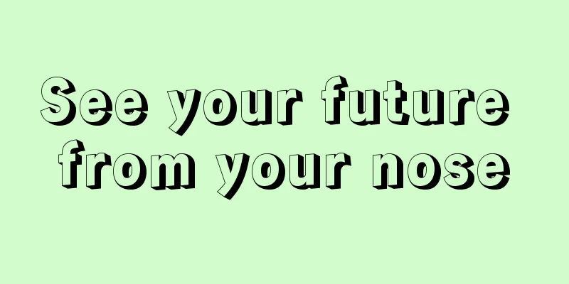 See your future from your nose
