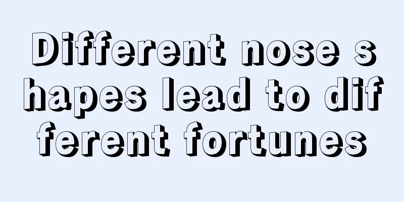 Different nose shapes lead to different fortunes