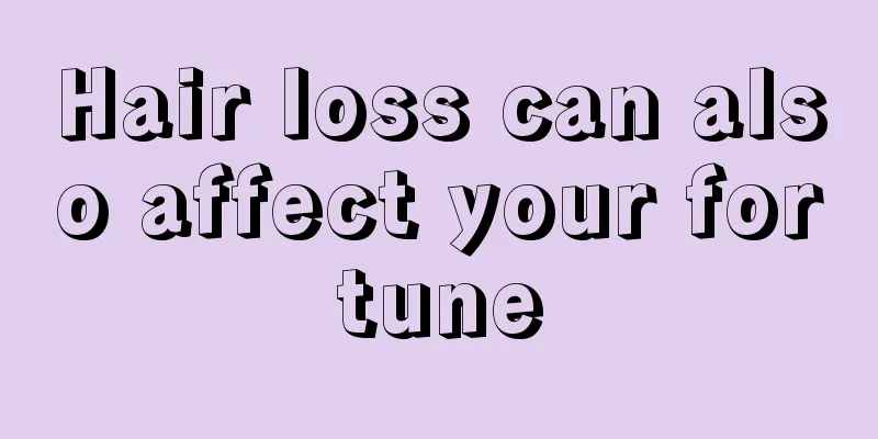 Hair loss can also affect your fortune