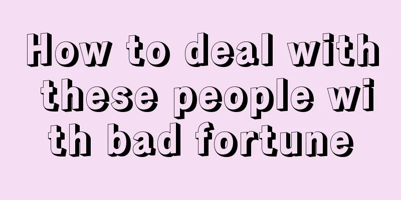 How to deal with these people with bad fortune
