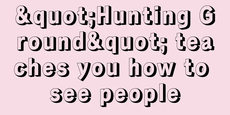 "Hunting Ground" teaches you how to see people
