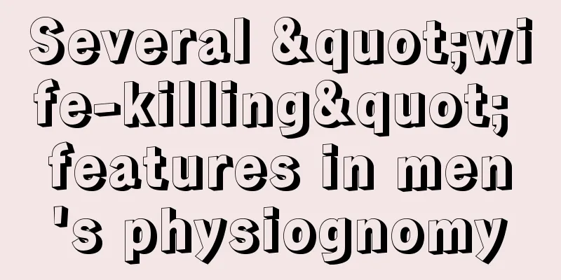 Several "wife-killing" features in men's physiognomy