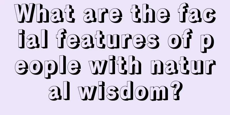 What are the facial features of people with natural wisdom?