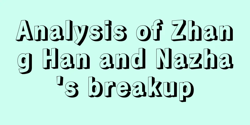Analysis of Zhang Han and Nazha's breakup