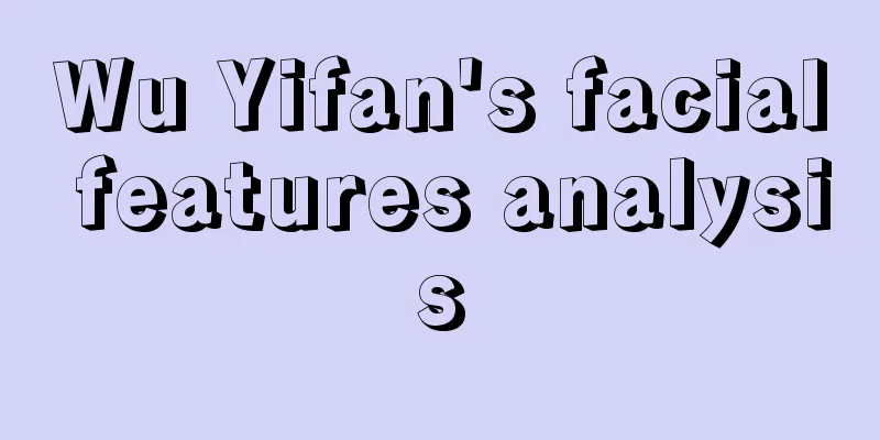 Wu Yifan's facial features analysis