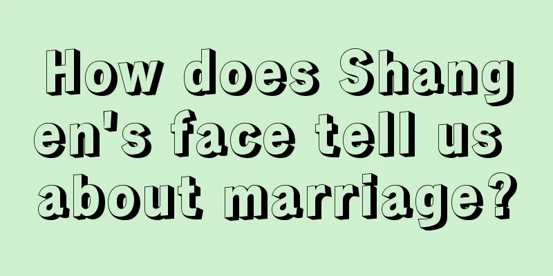 How does Shangen's face tell us about marriage?