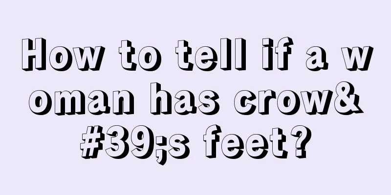 How to tell if a woman has crow's feet?