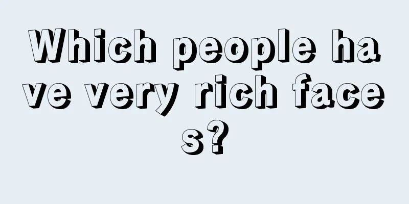 Which people have very rich faces?