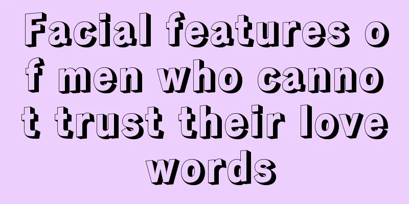 Facial features of men who cannot trust their love words