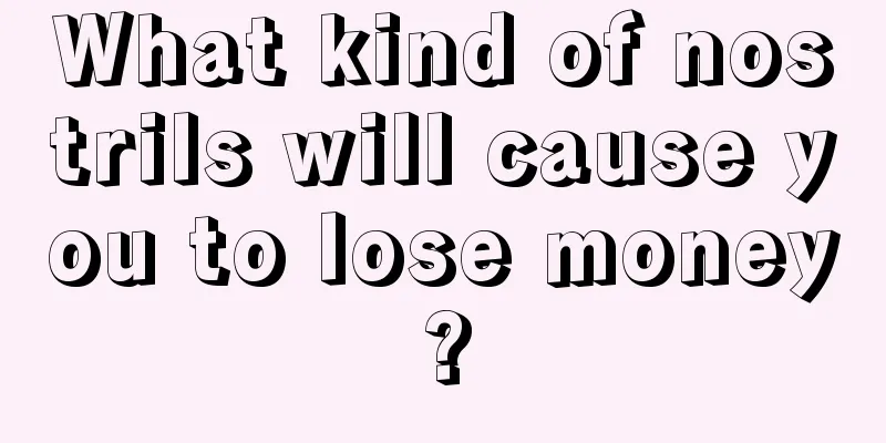 What kind of nostrils will cause you to lose money?