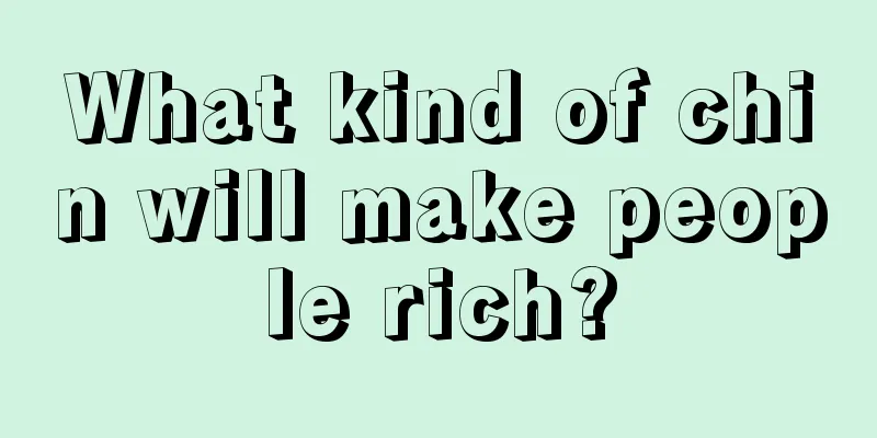 What kind of chin will make people rich?