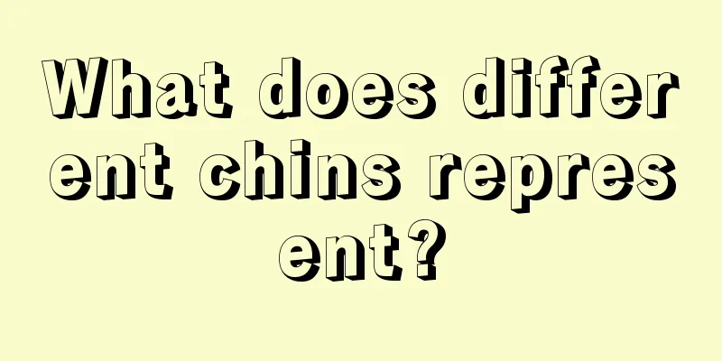 What does different chins represent?