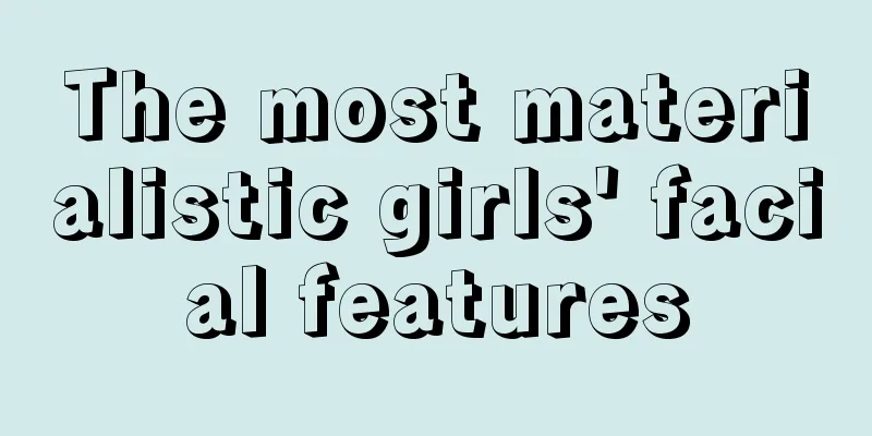 The most materialistic girls' facial features