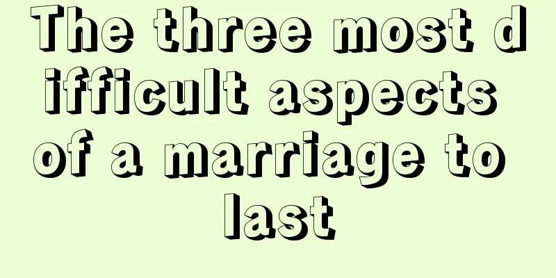 The three most difficult aspects of a marriage to last
