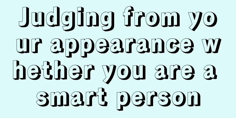 Judging from your appearance whether you are a smart person
