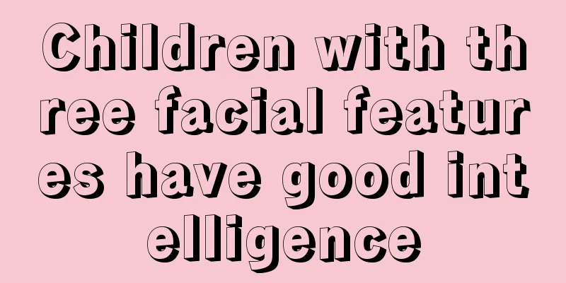 Children with three facial features have good intelligence