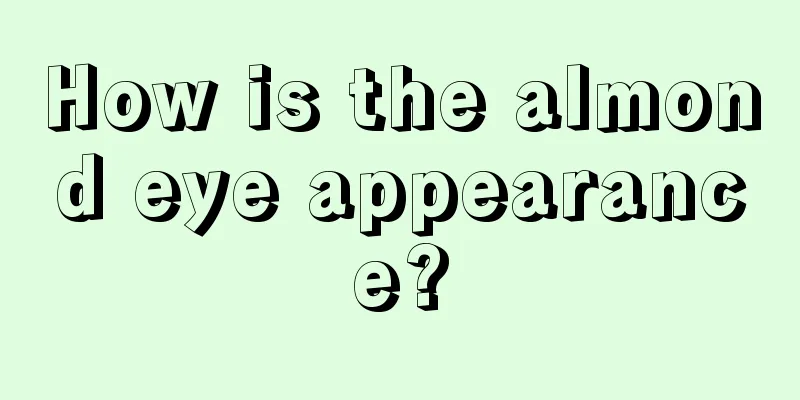 How is the almond eye appearance?