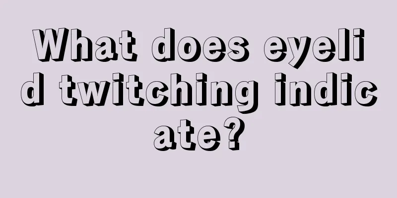 What does eyelid twitching indicate?