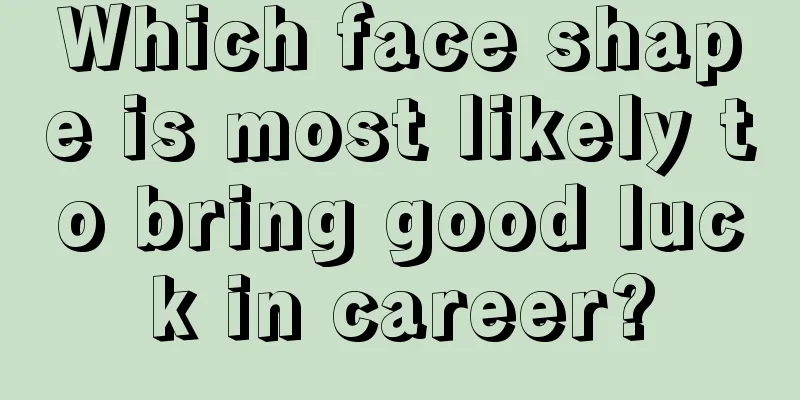 Which face shape is most likely to bring good luck in career?