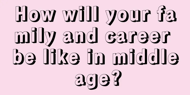 How will your family and career be like in middle age?