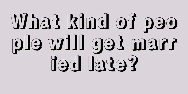 What kind of people will get married late?