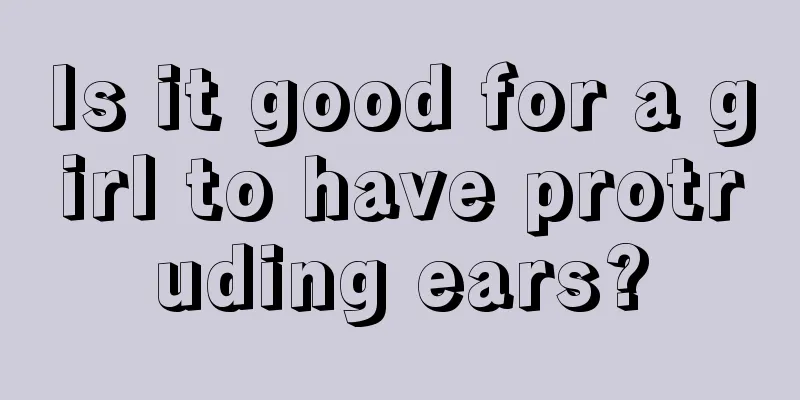 Is it good for a girl to have protruding ears?
