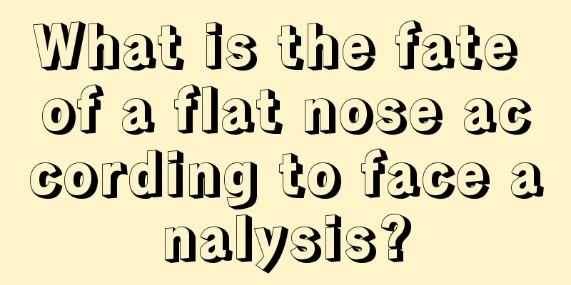 What is the fate of a flat nose according to face analysis?