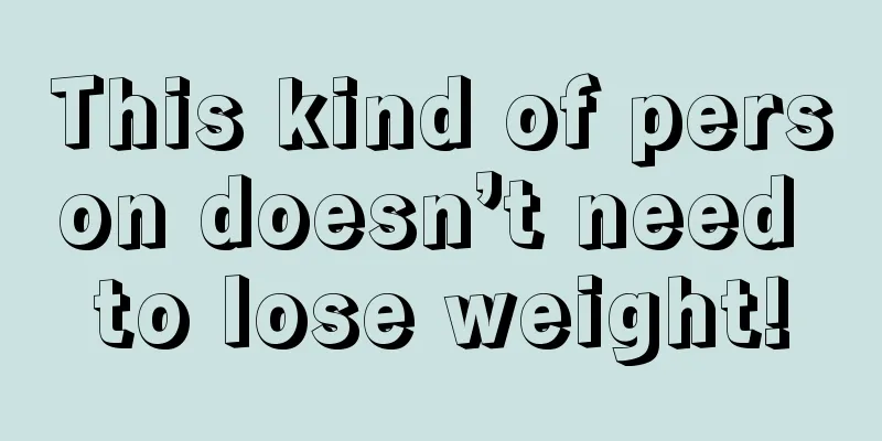 This kind of person doesn’t need to lose weight!