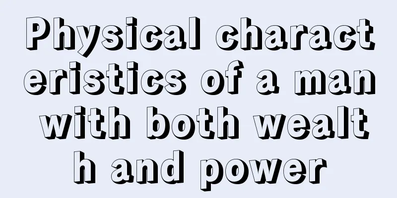 Physical characteristics of a man with both wealth and power