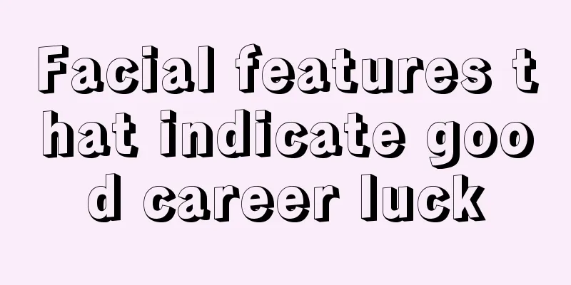 Facial features that indicate good career luck