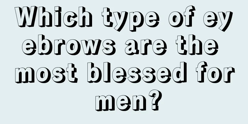 Which type of eyebrows are the most blessed for men?