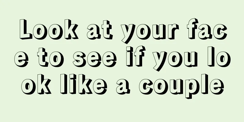 Look at your face to see if you look like a couple