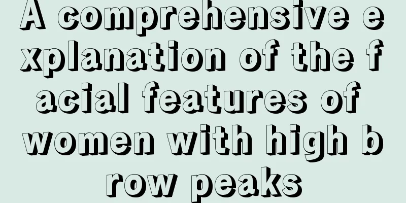 A comprehensive explanation of the facial features of women with high brow peaks