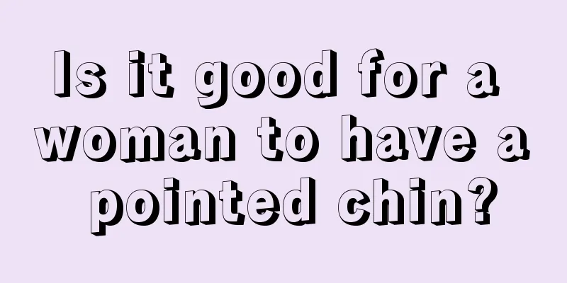 Is it good for a woman to have a pointed chin?