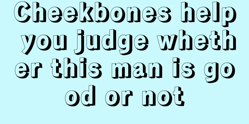 Cheekbones help you judge whether this man is good or not