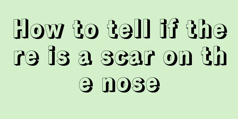 How to tell if there is a scar on the nose