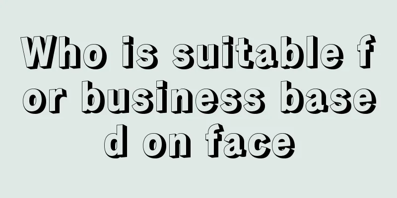 Who is suitable for business based on face