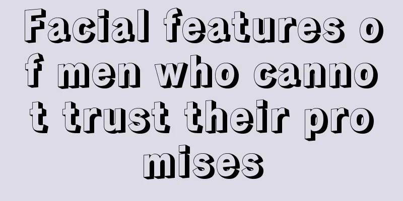 Facial features of men who cannot trust their promises
