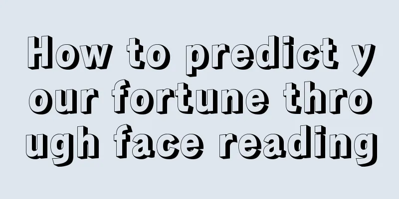 How to predict your fortune through face reading