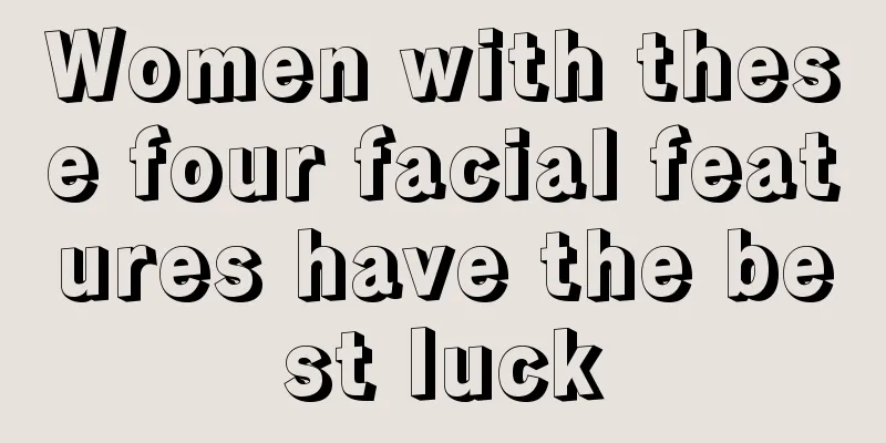 Women with these four facial features have the best luck