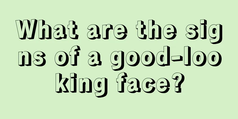 What are the signs of a good-looking face?