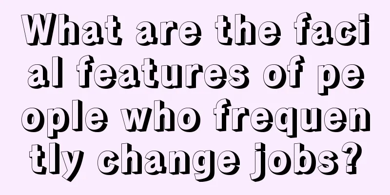 What are the facial features of people who frequently change jobs?