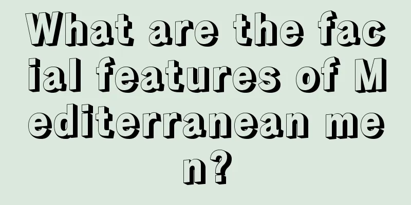 What are the facial features of Mediterranean men?