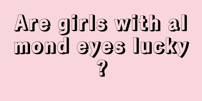 Are girls with almond eyes lucky?