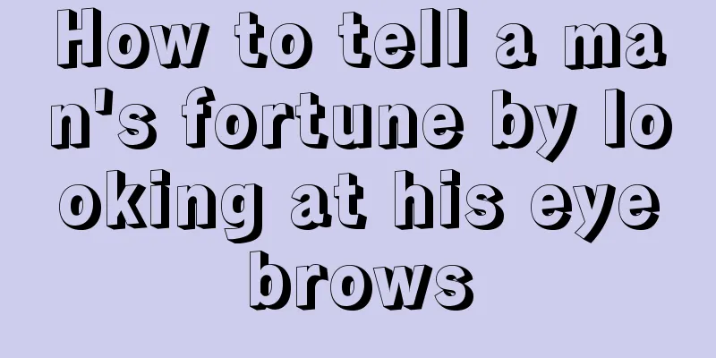 How to tell a man's fortune by looking at his eyebrows