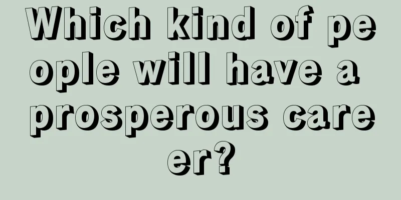 Which kind of people will have a prosperous career?